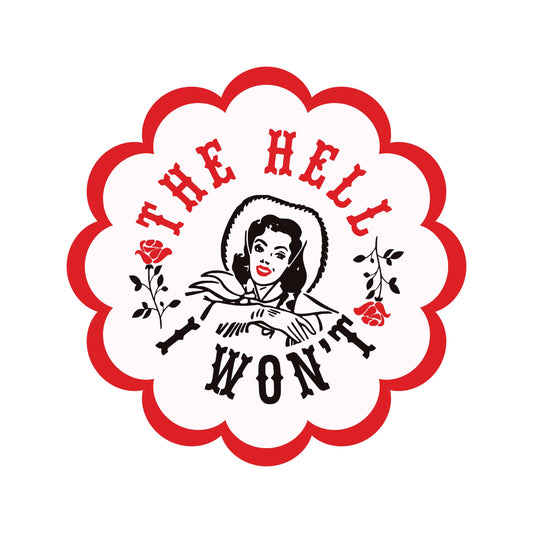 The Hell I Won't Cowgirl Vinyl Sticker