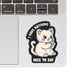 Feisty Kitty Cat Sarcastic Cute High Quality Vinyl Sticker