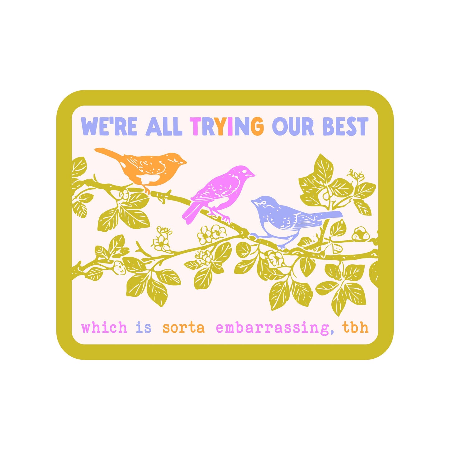 Sarcastic Bird Motivational Funny High Quality Vinyl Sticker